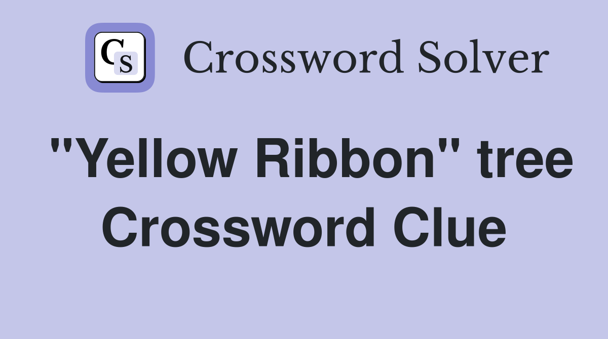 "Yellow Ribbon" tree Crossword Clue