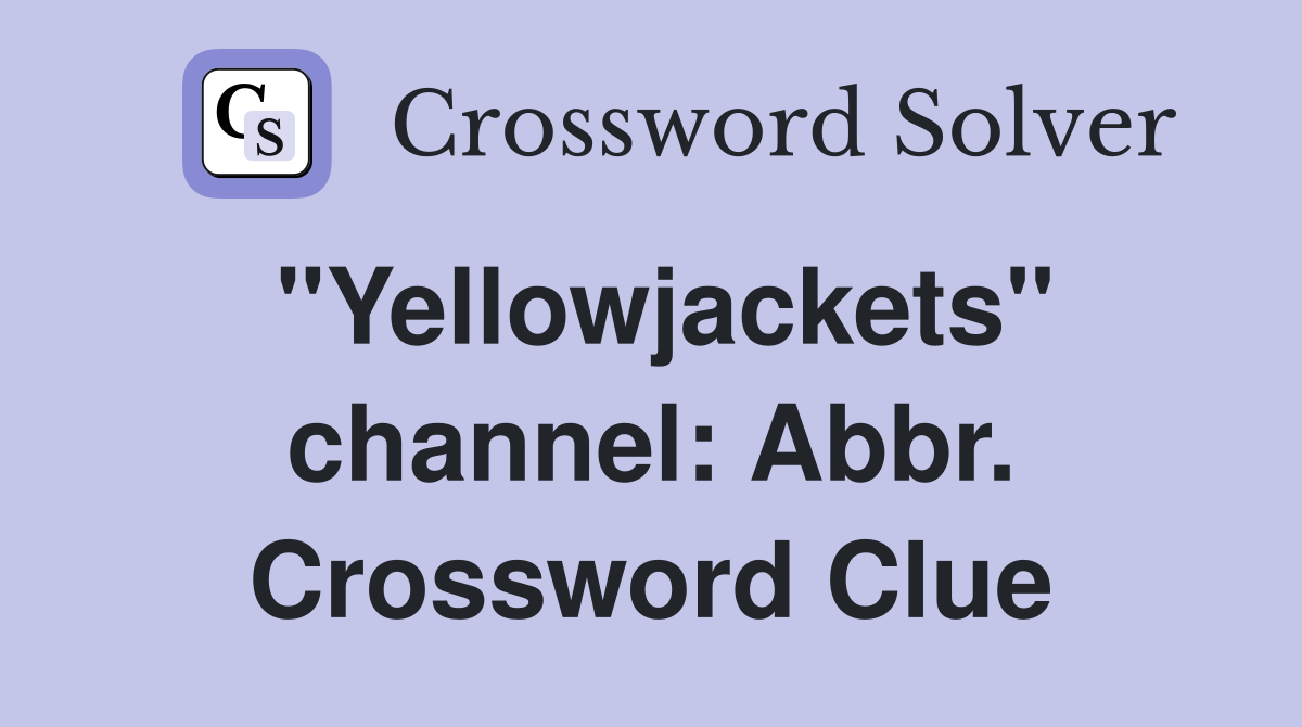 "Yellowjackets" channel: Abbr. Crossword Clue