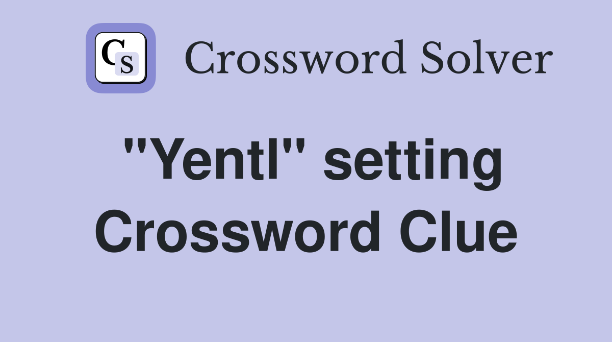 "Yentl" setting Crossword Clue
