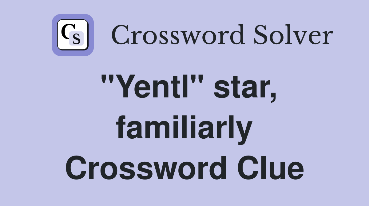 "Yentl" star, familiarly Crossword Clue