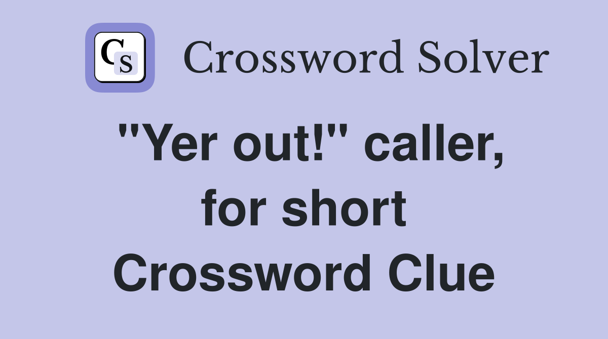 "Yer out!" caller, for short Crossword Clue