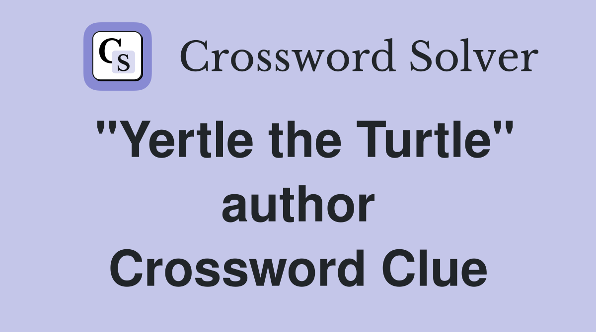 "Yertle the Turtle" author Crossword Clue