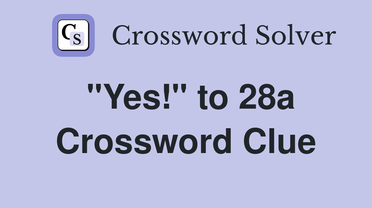 "Yes!" to 28a Crossword Clue
