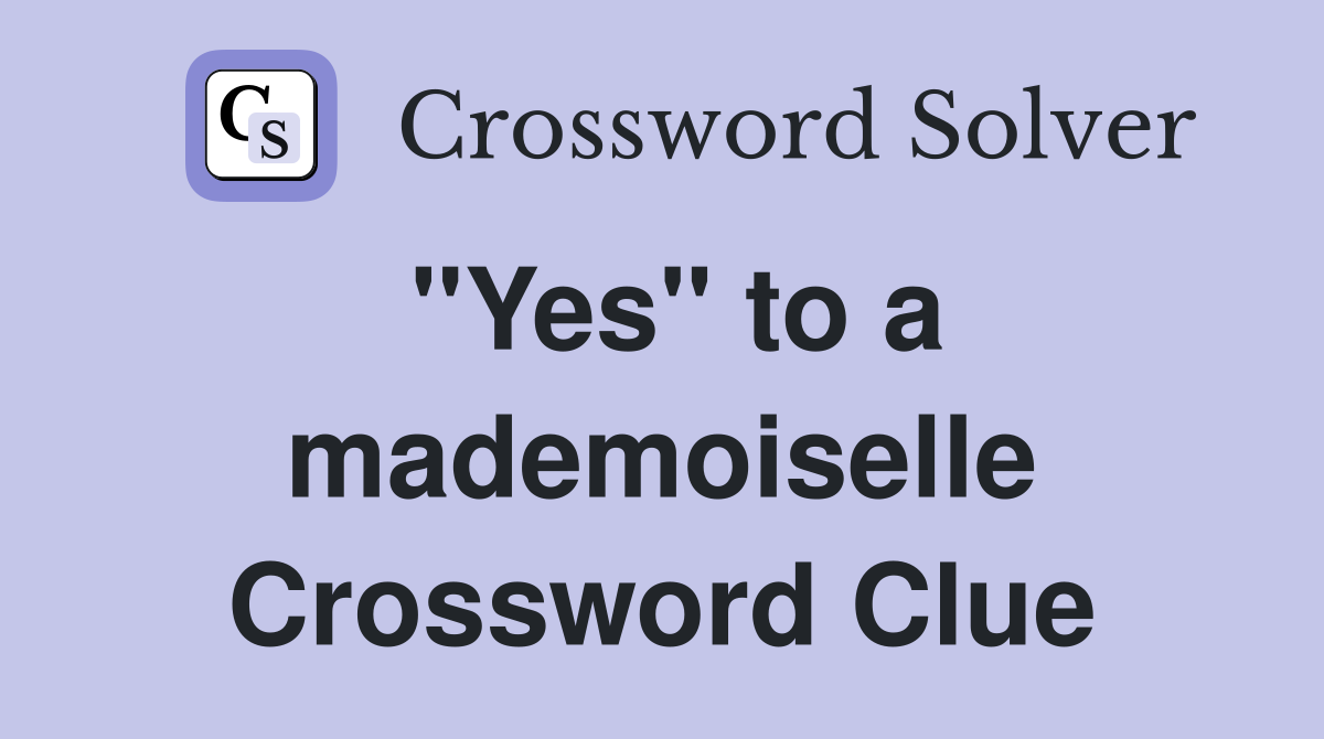 "Yes" to a mademoiselle Crossword Clue