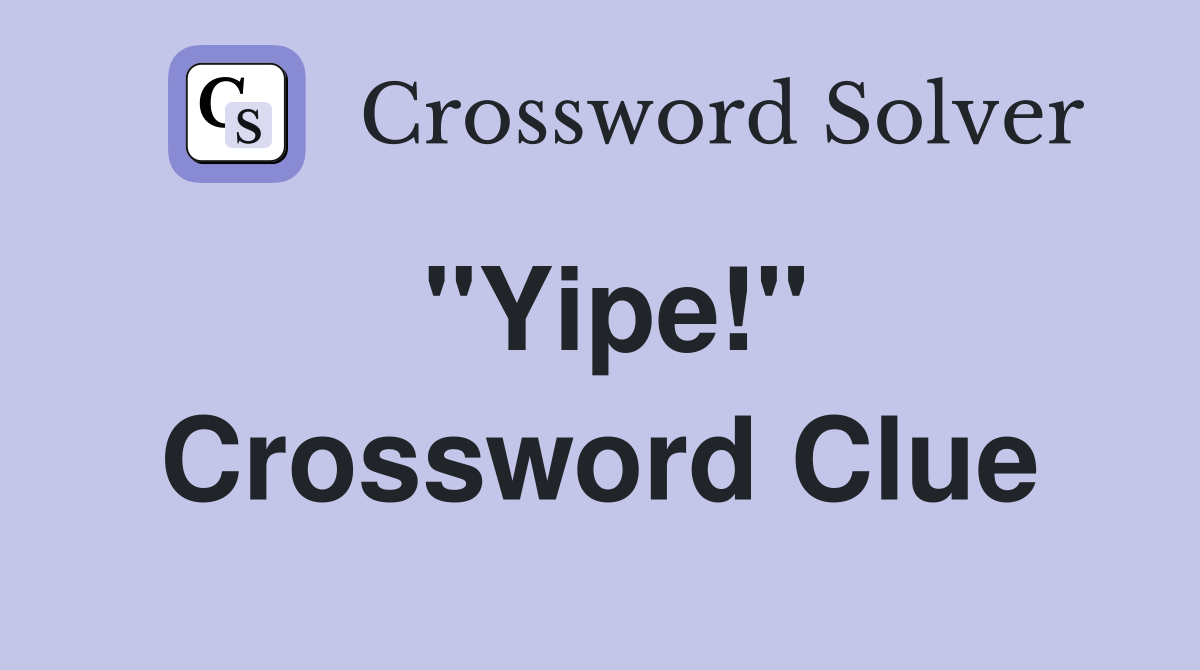 "Yipe!" Crossword Clue