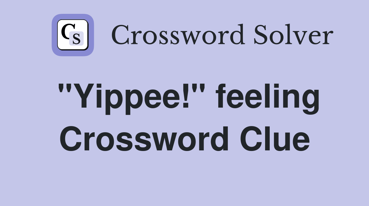 "Yippee!" feeling Crossword Clue