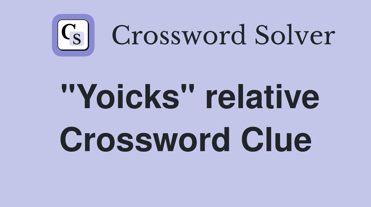 "Yoicks" relative Crossword Clue