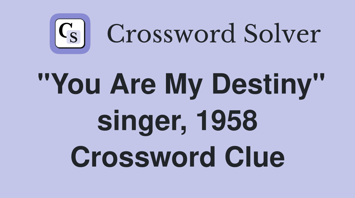 "You Are My Destiny" singer, 1958 Crossword Clue