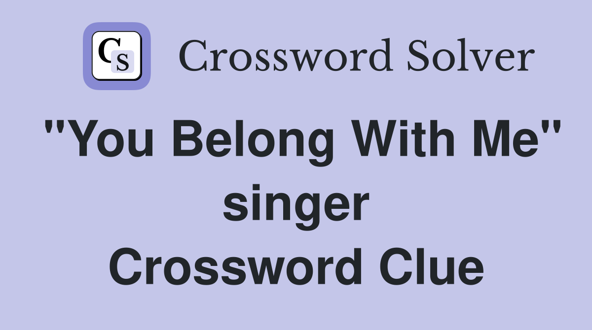 "You Belong With Me" singer Crossword Clue