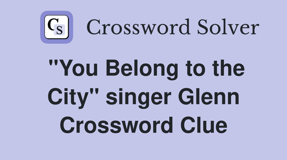 "You Belong to the City" singer Glenn Crossword Clue