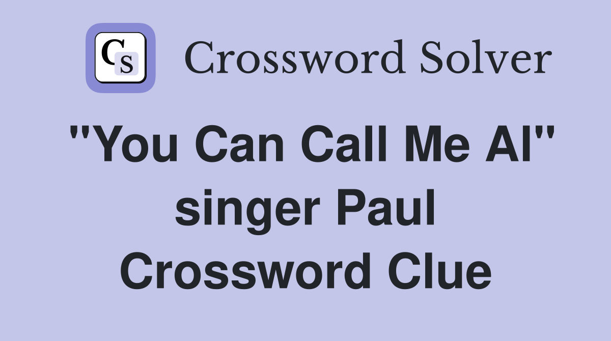 "You Can Call Me Al" singer Paul Crossword Clue