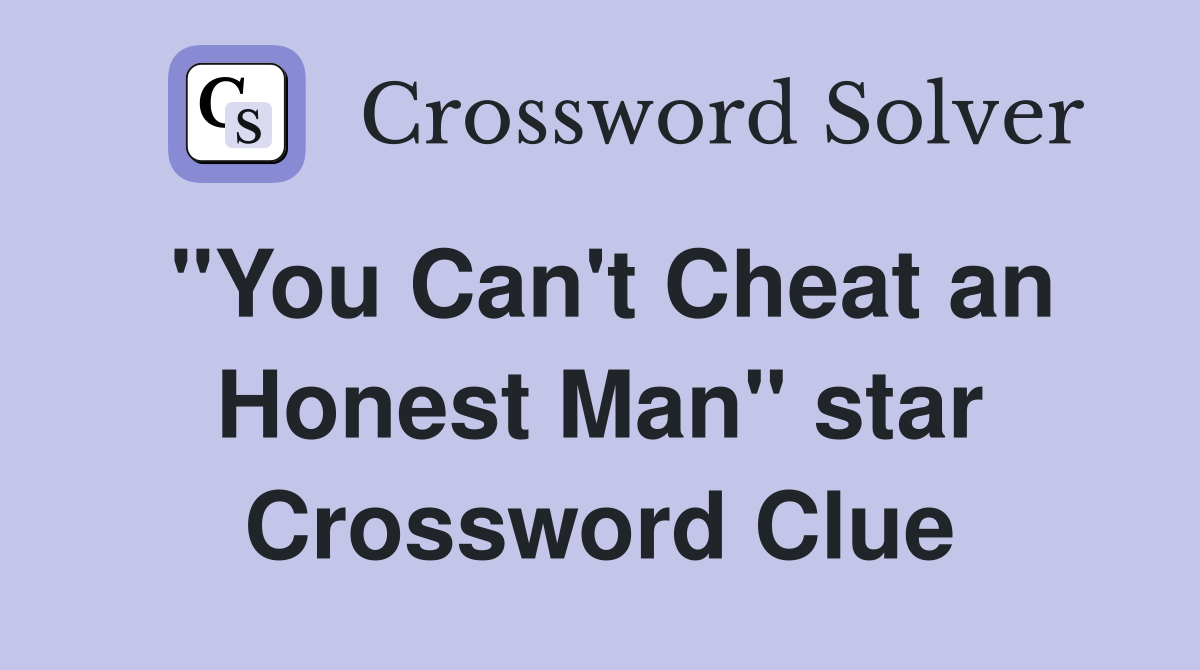 "You Can't Cheat an Honest Man" star Crossword Clue