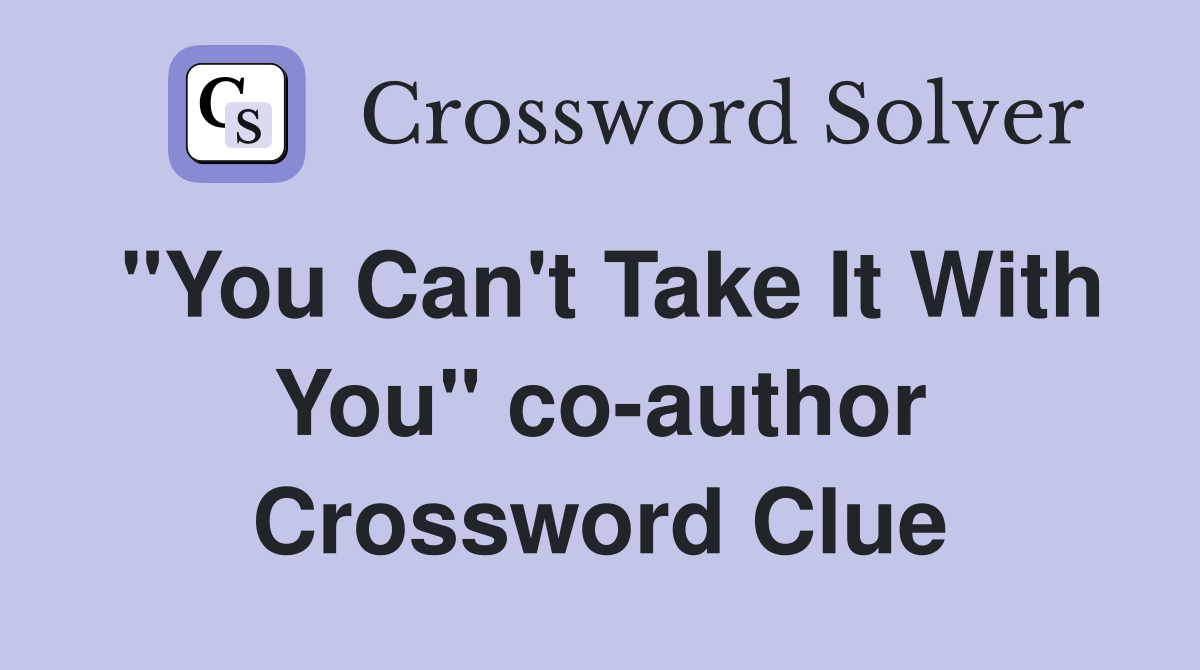 "You Can't Take It With You" co-author Crossword Clue