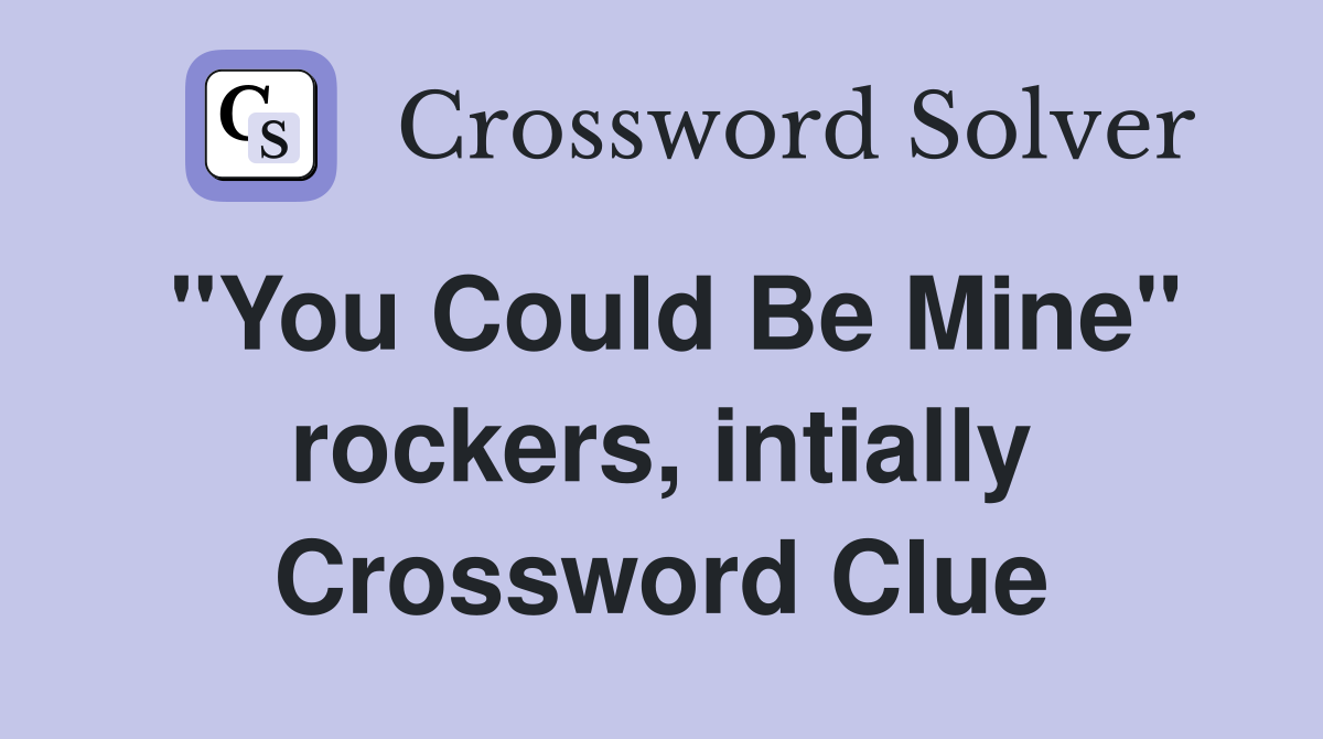 "You Could Be Mine" rockers, intially Crossword Clue