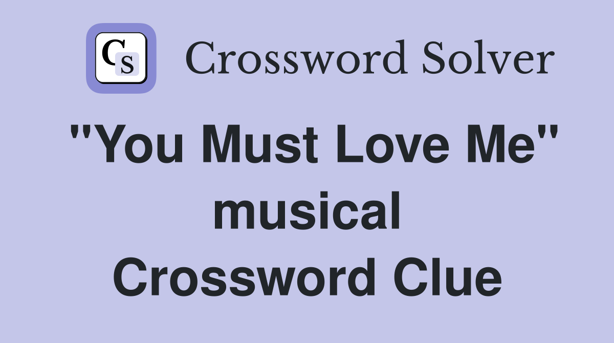 "You Must Love Me" musical Crossword Clue