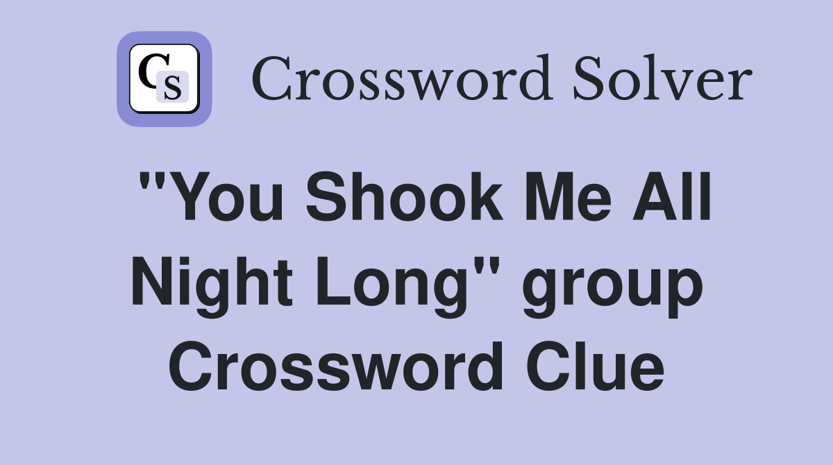 "You Shook Me All Night Long" group Crossword Clue