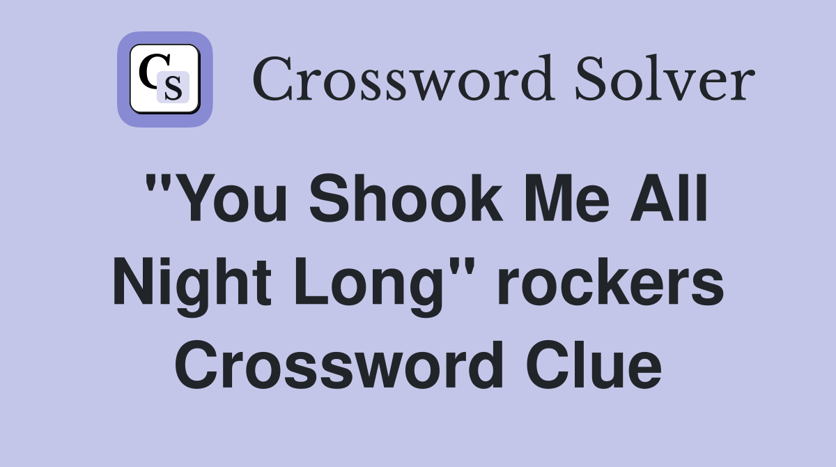 "You Shook Me All Night Long" rockers Crossword Clue