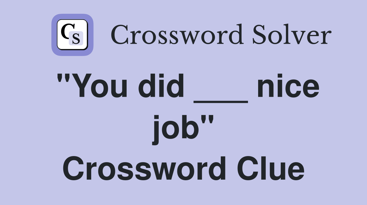 "You did ___ nice job" Crossword Clue
