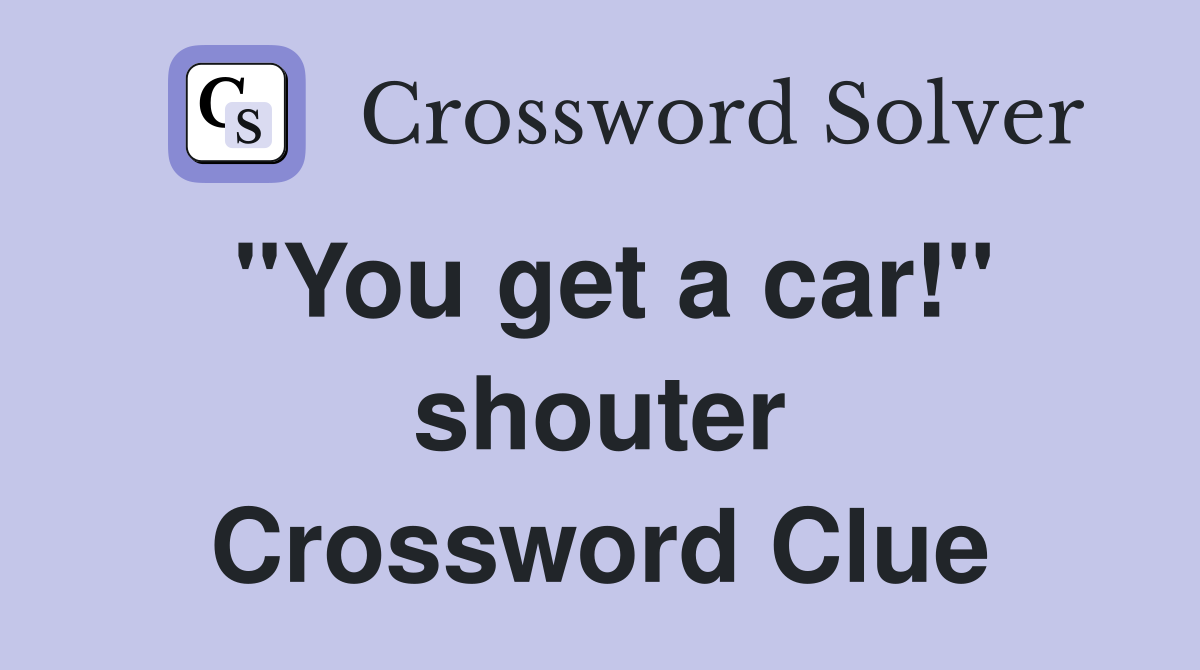 "You get a car!" shouter Crossword Clue