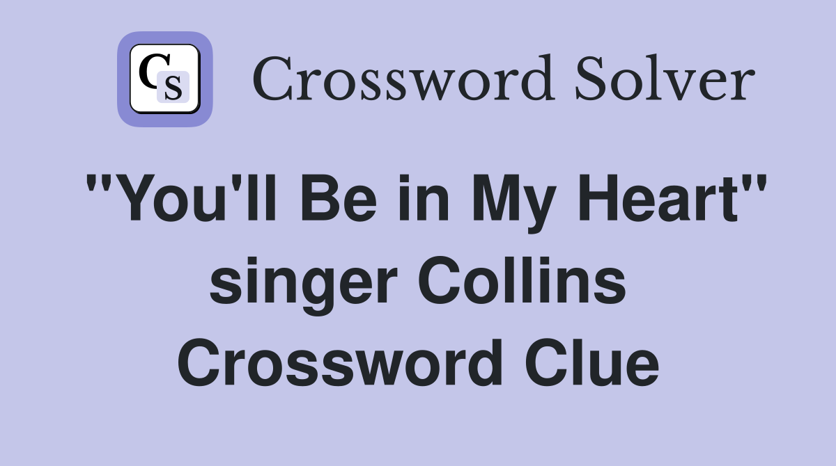 "You'll Be in My Heart" singer Collins Crossword Clue