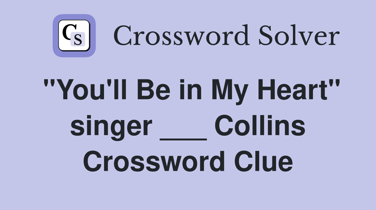 "You'll Be in My Heart" singer ___ Collins Crossword Clue