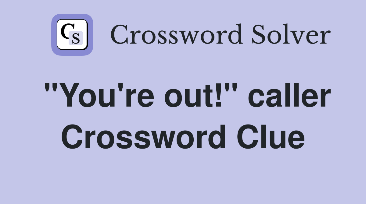 "You're out!" caller Crossword Clue