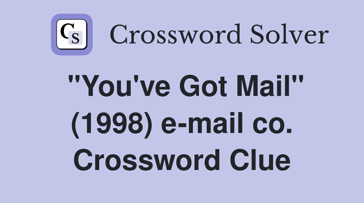 "You've Got Mail" (1998) e-mail co. Crossword Clue