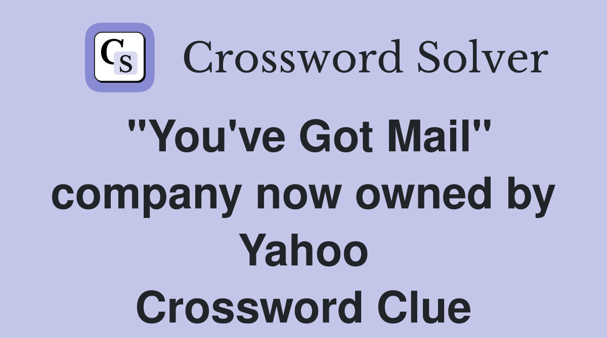 "You've Got Mail" company now owned by Yahoo Crossword Clue