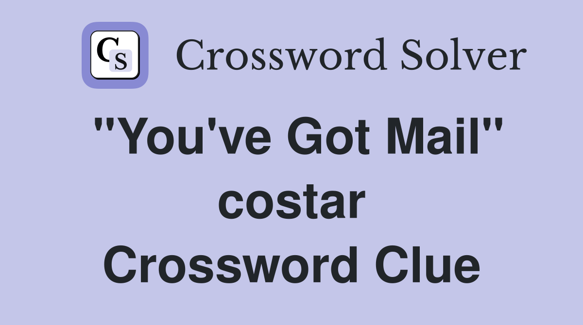 "You've Got Mail" costar Crossword Clue