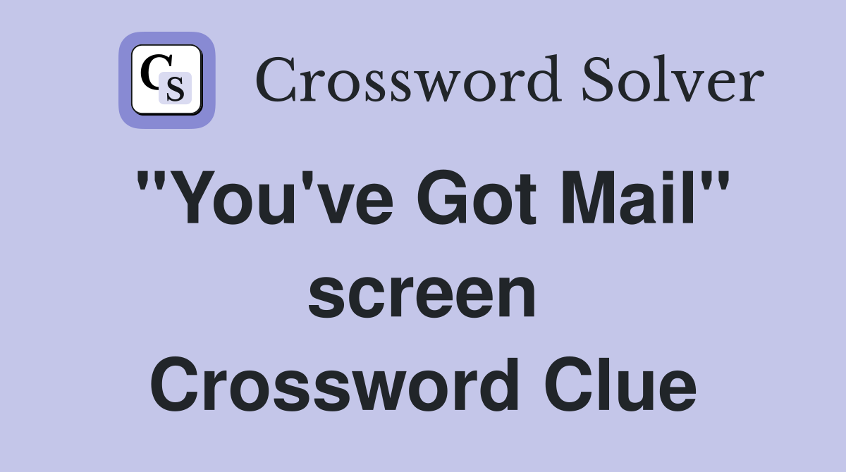 "You've Got Mail" screen Crossword Clue