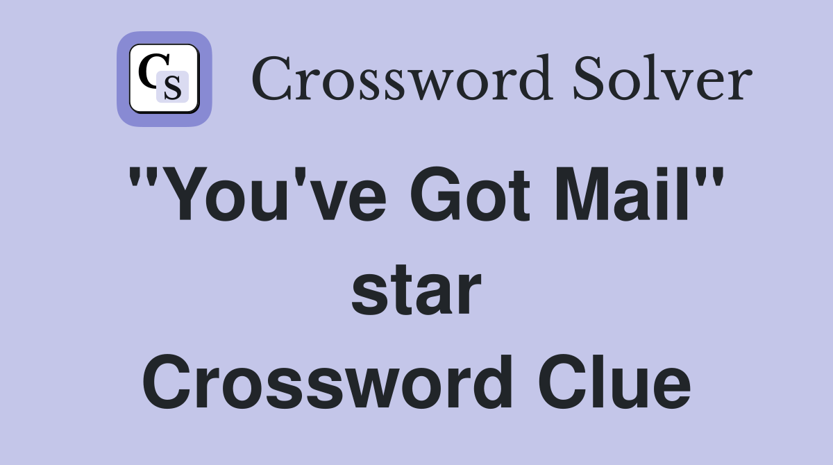 "You've Got Mail" star Crossword Clue