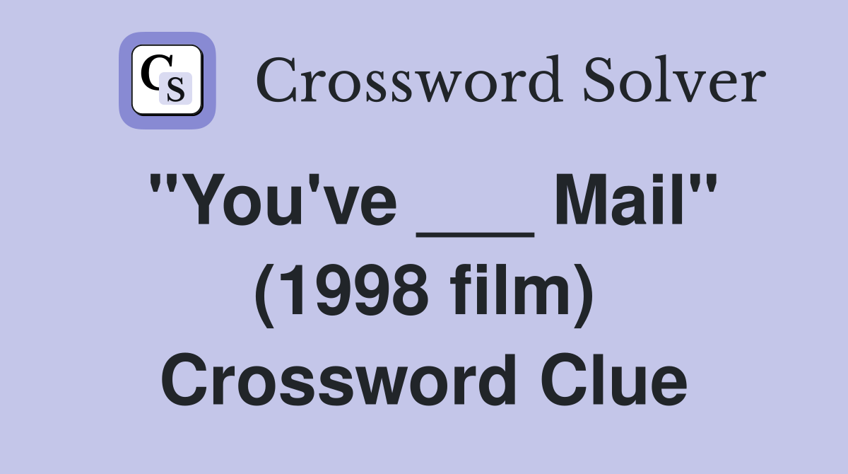 "You've ___ Mail" (1998 film) Crossword Clue