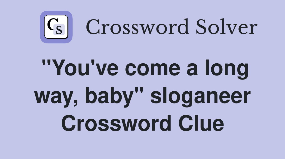 "You've come a long way, baby" sloganeer Crossword Clue