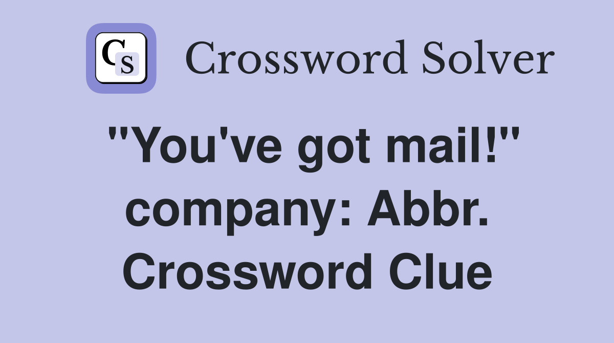 "You've got mail!" company: Abbr. Crossword Clue