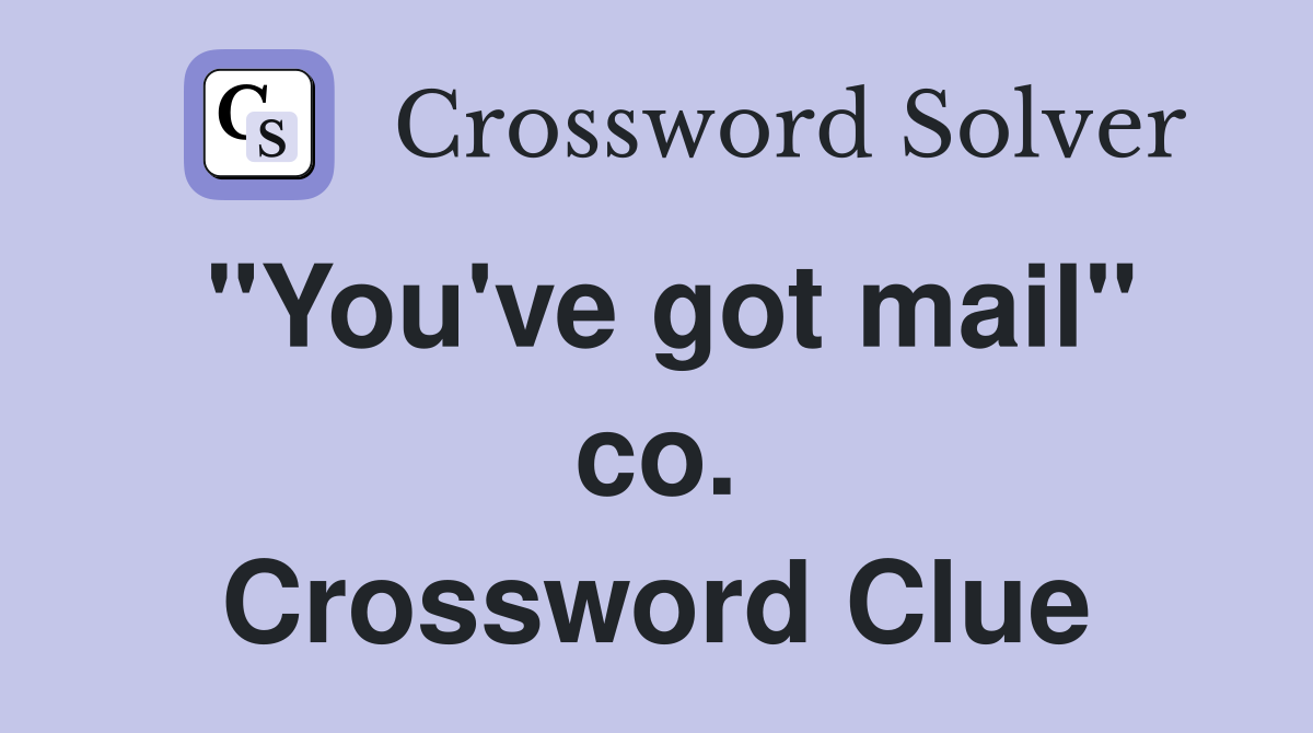 "You've got mail" co. Crossword Clue