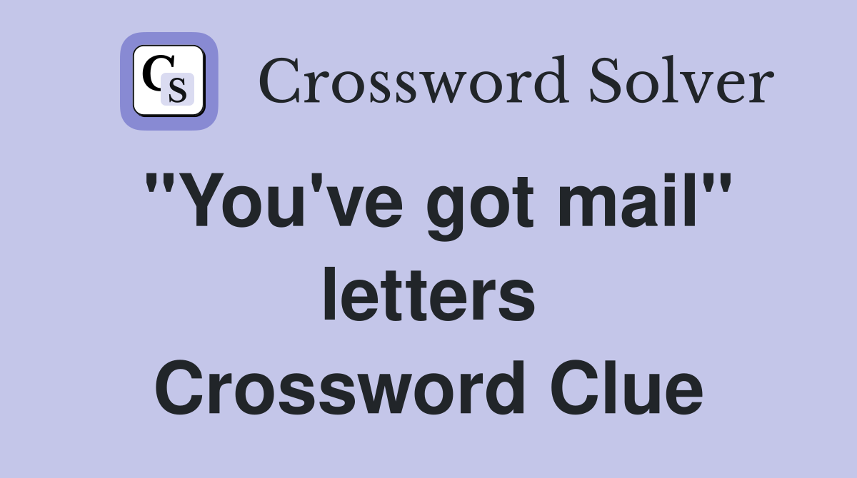"You've got mail" letters Crossword Clue