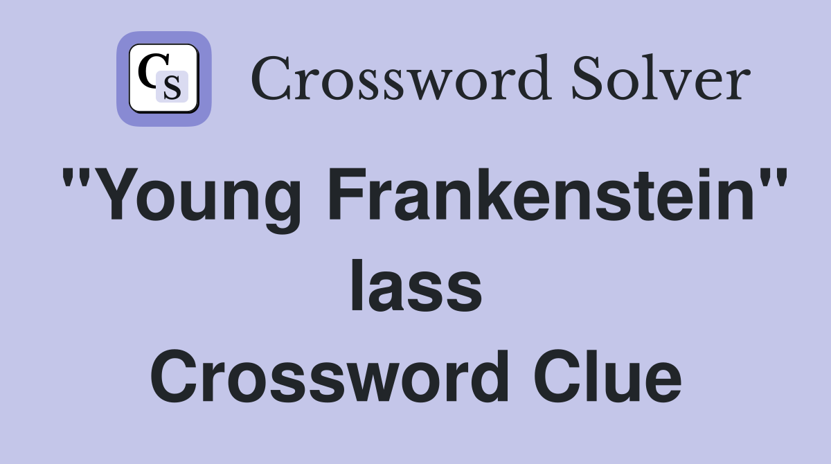 "Young Frankenstein" lass Crossword Clue