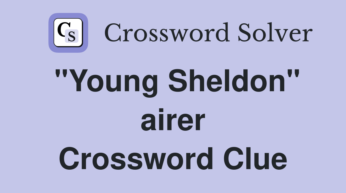 "Young Sheldon" airer Crossword Clue