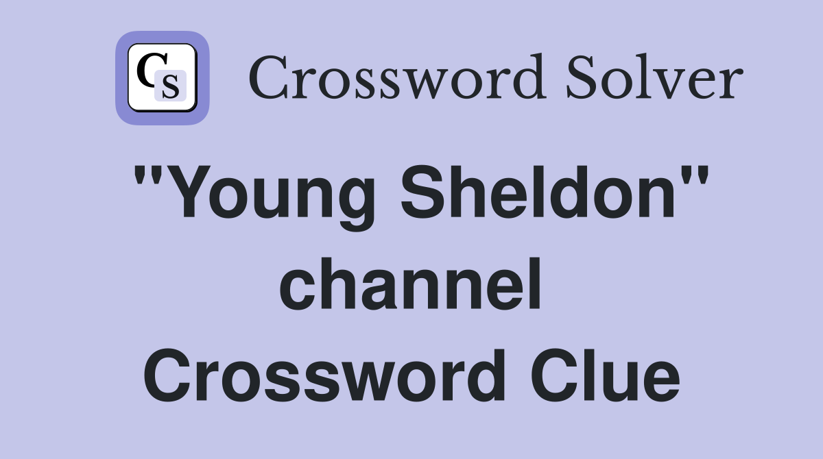 "Young Sheldon" channel Crossword Clue
