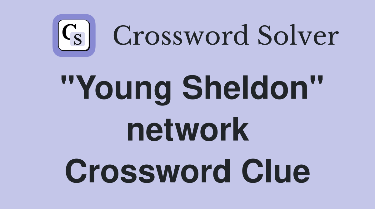 "Young Sheldon" network Crossword Clue
