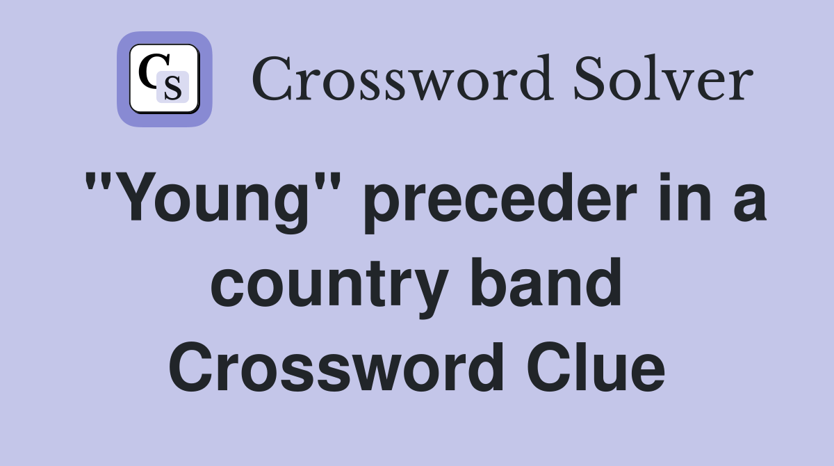 "Young" preceder in a country band Crossword Clue