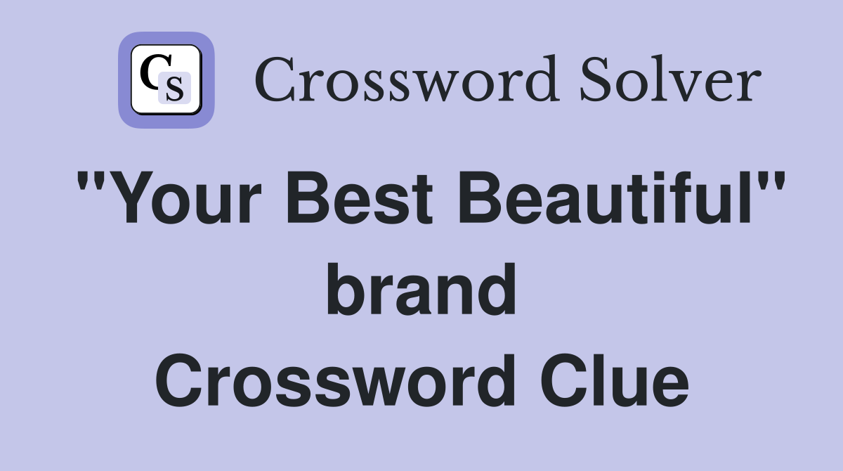 "Your Best Beautiful" brand Crossword Clue