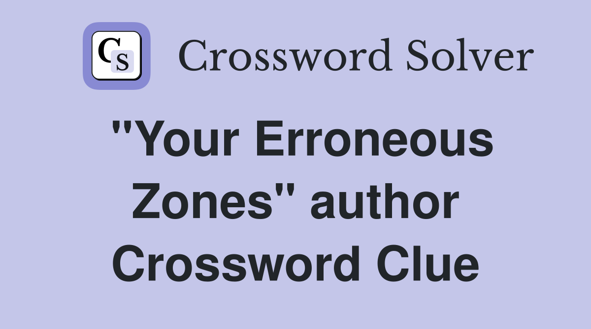 "Your Erroneous Zones" author Crossword Clue
