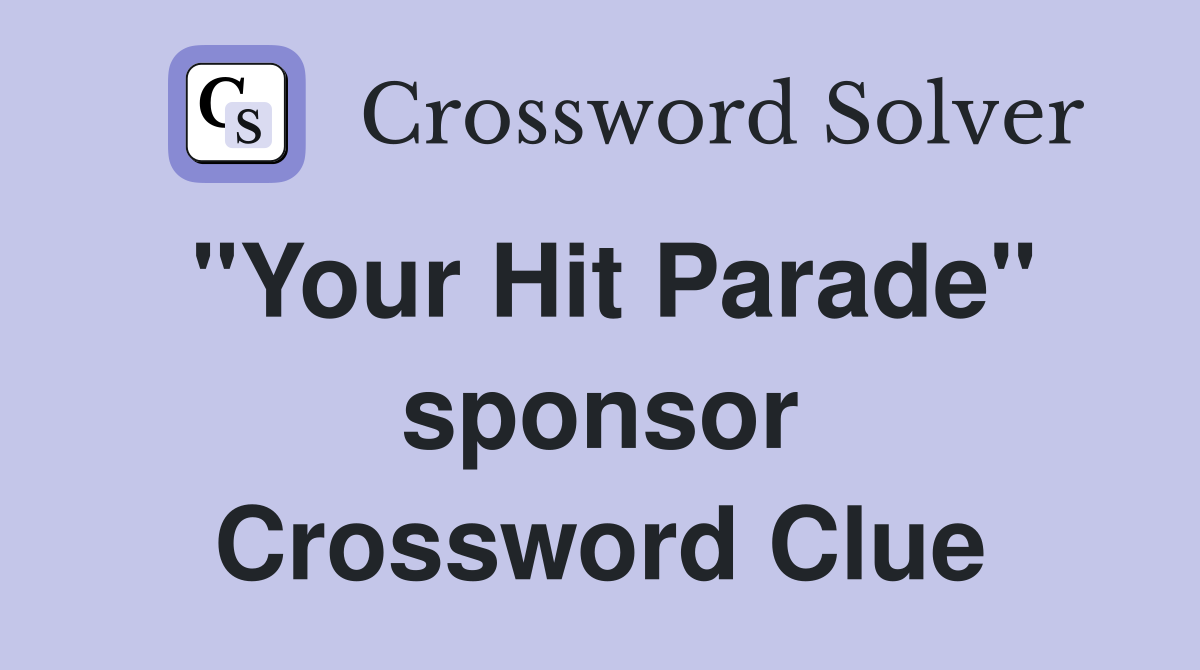 "Your Hit Parade" sponsor Crossword Clue