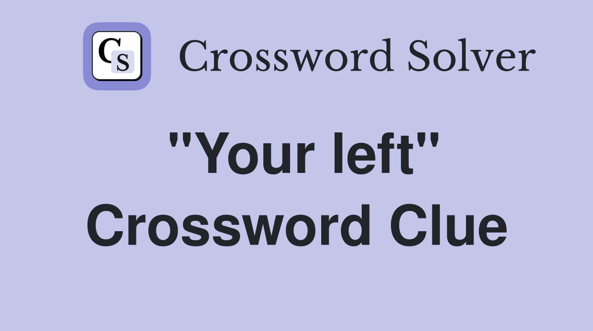 "Your left" Crossword Clue