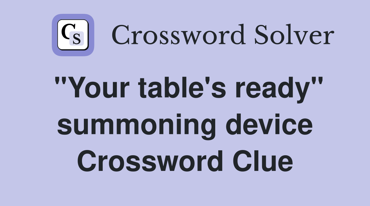 "Your table's ready" summoning device Crossword Clue