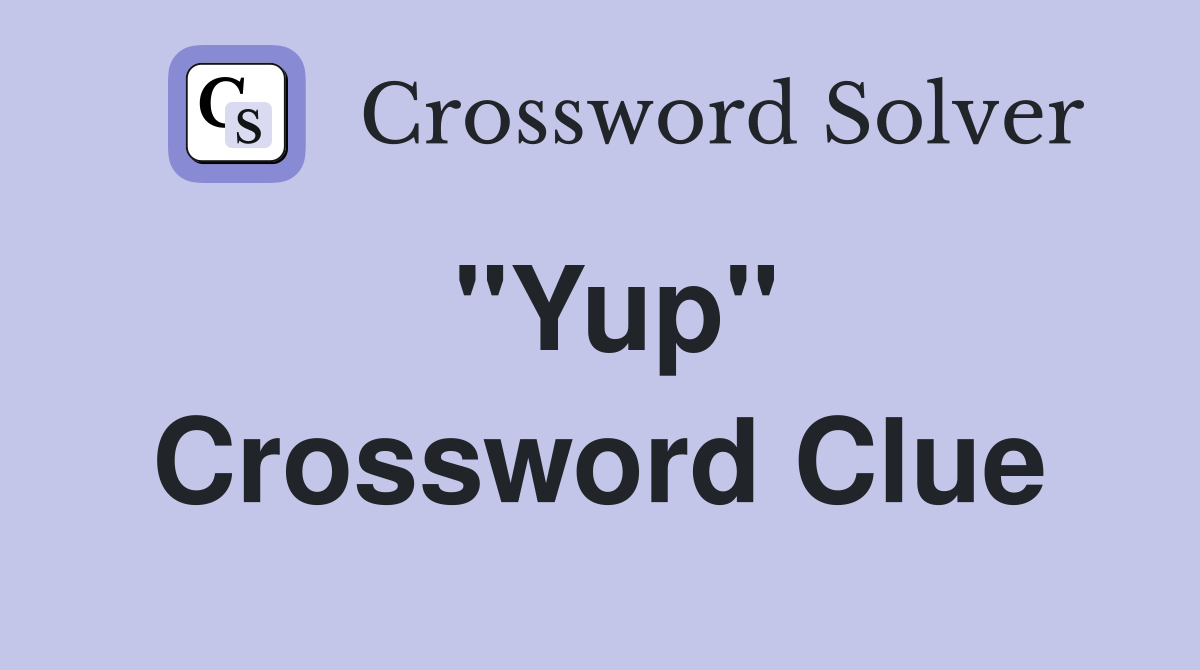 "Yup" Crossword Clue