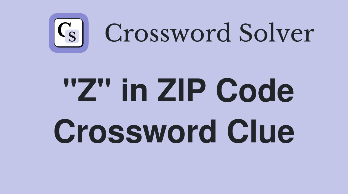 "Z" in ZIP Code Crossword Clue