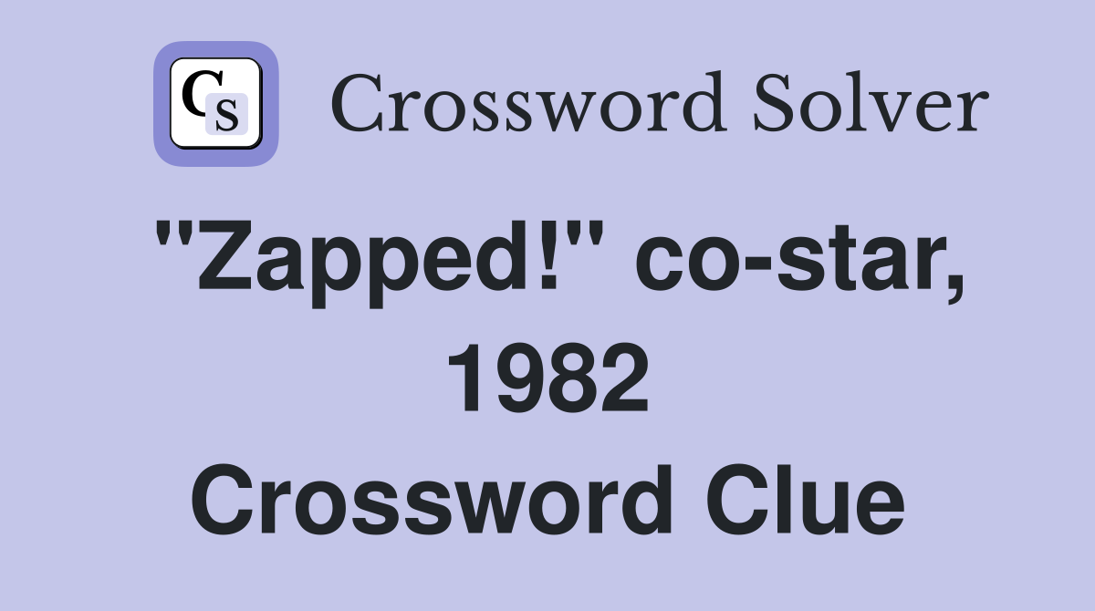 "Zapped!" co-star, 1982 Crossword Clue