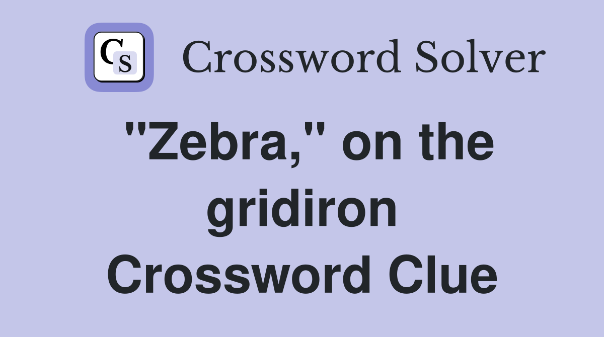 "Zebra," on the gridiron Crossword Clue